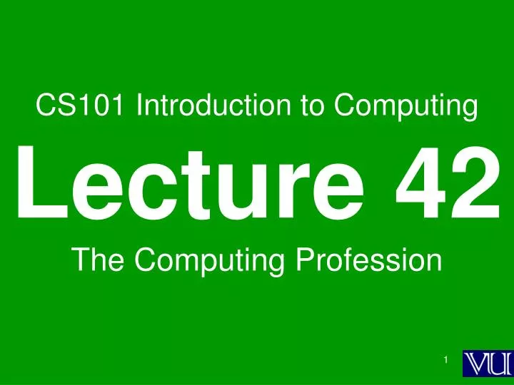 cs101 introduction to computing lecture 42 the computing profession