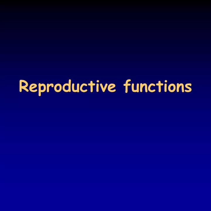 reproductive functions