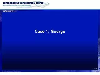 Case 1: George