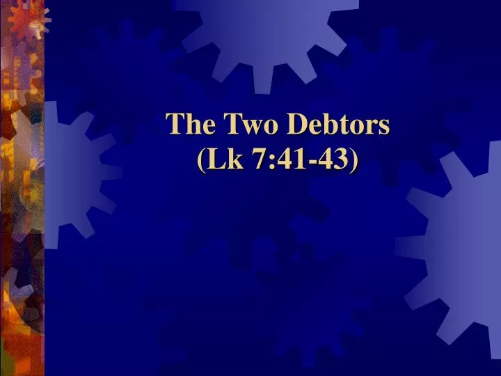 the two debtors lk 7 41 43