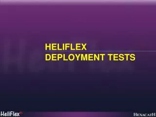 HELIFLEX DEPLOYMENT TESTS