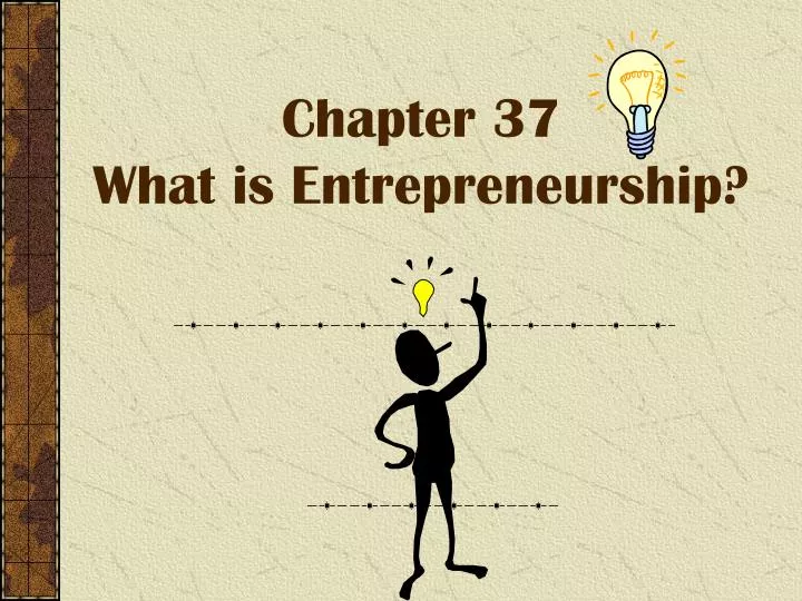 chapter 37 what is entrepreneurship