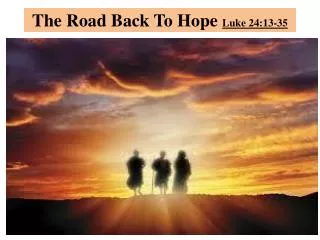 The Road Back To Hope Luke 24:13-35