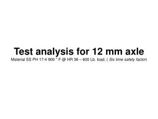 Test analysis for 12 mm axle