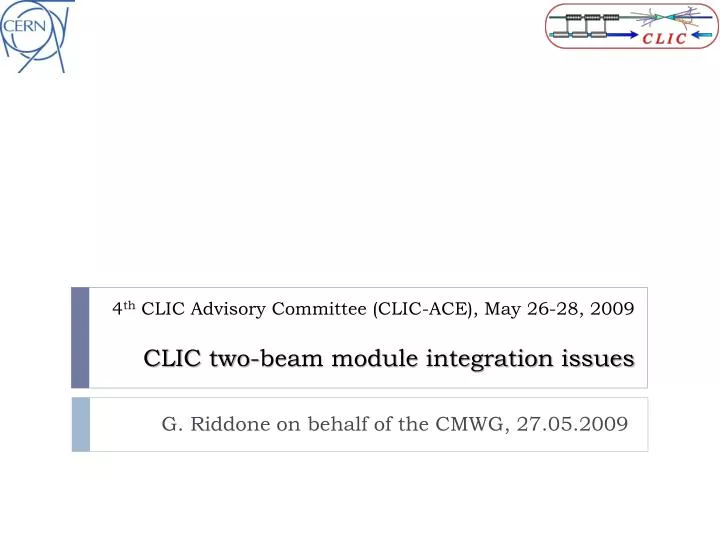 4 th clic advisory committee clic ace may 26 28 2009 clic two beam module integration issues