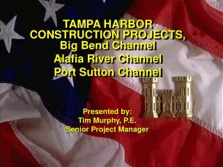 TAMPA HARBOR CONSTRUCTION PROJECTS, Big Bend Channel Alafia River Channel Port Sutton Channel