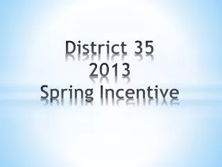 District 35 2013 Spring Incentive