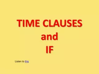 TIME CLAUSES and IF