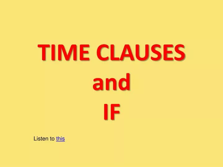 time clauses and if