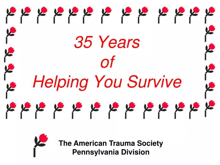 35 years of helping you survive