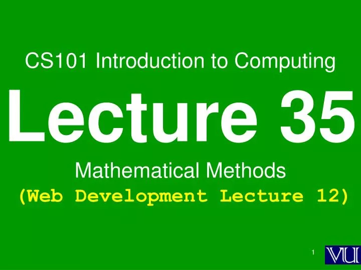 cs101 introduction to computing lecture 35 mathematical methods web development lecture 12