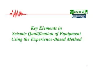 Key Elements in Seismic Qualification of Equipment Using the Experience-Based Method