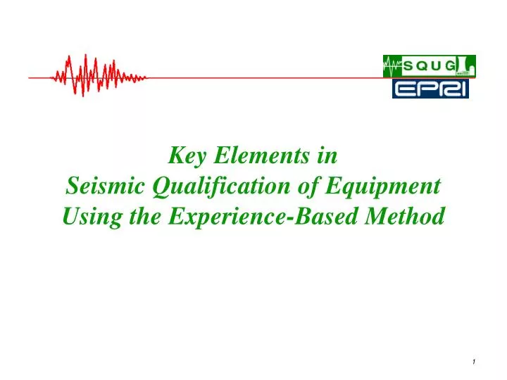 key elements in seismic qualification of equipment using the experience based method