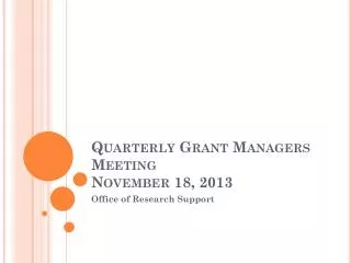 Quarterly Grant Managers Meeting November 18, 2013