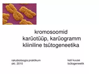 kromosoomid kar ot p kar ogramm kliiniline ts togeneetika