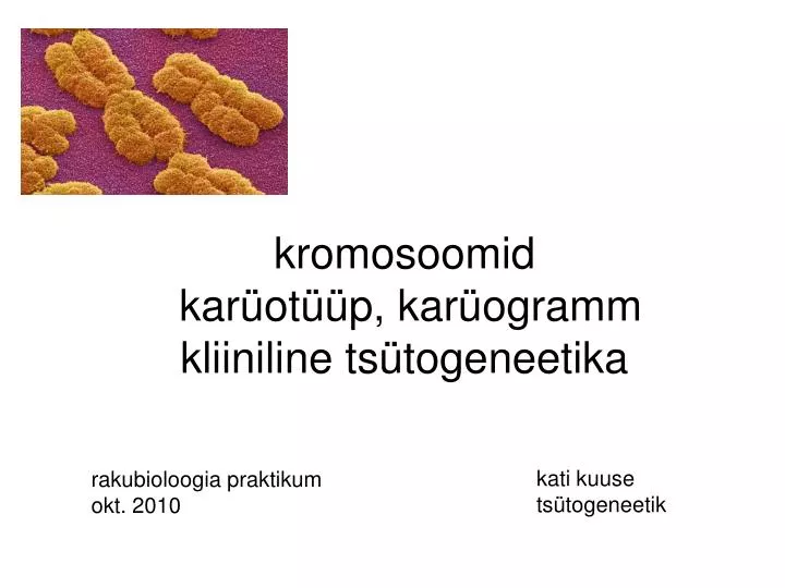 kromosoomid kar ot p kar ogramm kliiniline ts togeneetika