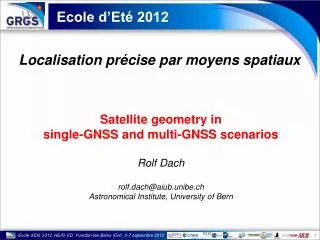 Satellite geometry in single-GNSS and multi-GNSS scenarios Rolf Dach rolf.dach@aiub.unibe.ch
