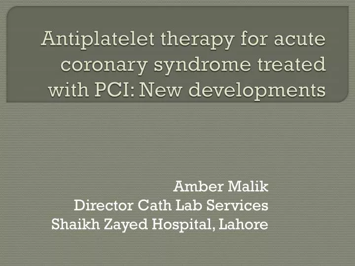 antiplatelet therapy for acute coronary syndrome treated with pci new developments