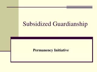 Subsidized Guardianship
