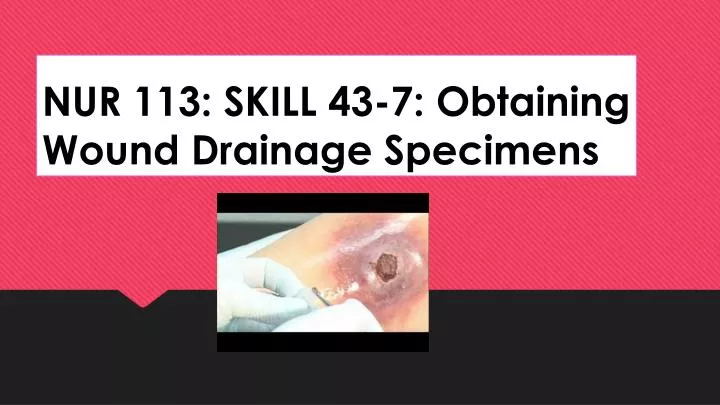 nur 113 skill 43 7 obtaining wound drainage specimens