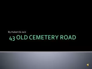 43 OLD CEMETERY ROAD
