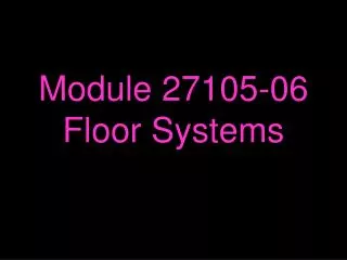 Module 27105-06 Floor Systems