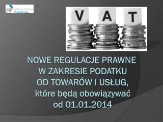 nowe regulacje prawne w zakresie podatku od towar w i us ug kt re b d obowi zywa od 01 01 2014