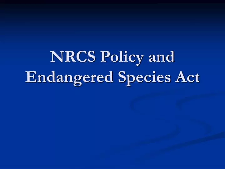 nrcs policy and endangered species act