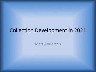 Collection Development in 2021