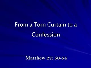 From a Torn Curtain to a Confession