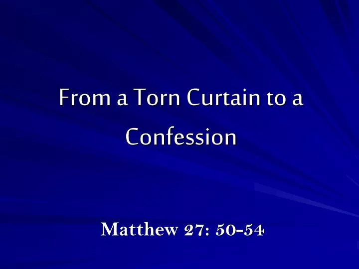 from a torn curtain to a confession