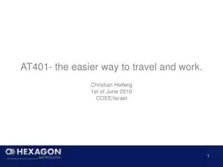 AT401- the easier way to travel and work. Christian Hellwig 1st of June 2010 COEE/Israel