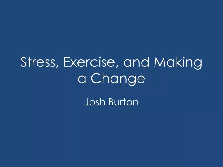 stress exercise and making a change