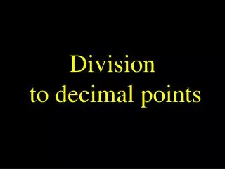 Division to decimal points