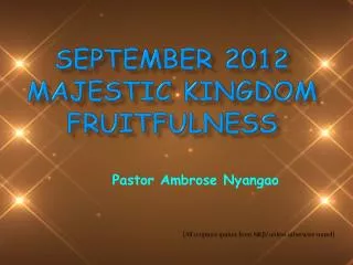 SEPTEMBER 2012 MAJESTIC KINGDOM FRUITFULNESS