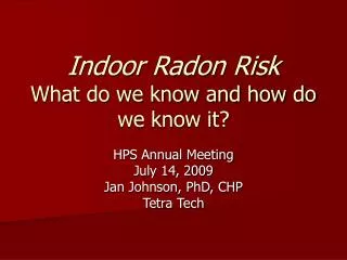 Indoor Radon Risk What do we know and how do we know it?
