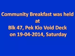 Community Breakfast was held at Blk 47, Pek Kio Void Deck on 19-04-2014, Saturday