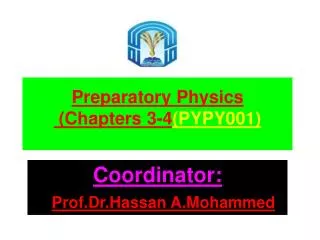 Preparatory Physics (Chapters 3-4 (PYPY001 )