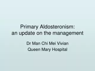 Primary Aldosteronism: an update on the management