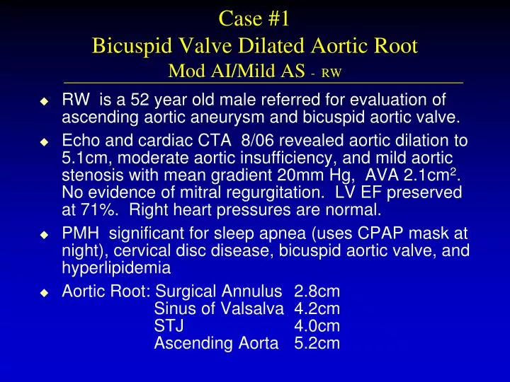 case 1 bicuspid valve dilated aortic root mod ai mild as rw