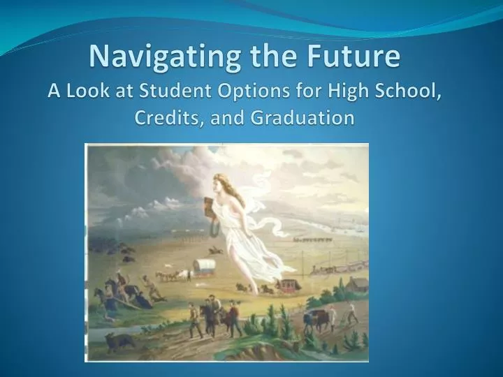 navigating the future a look at student options for high school credits and graduation