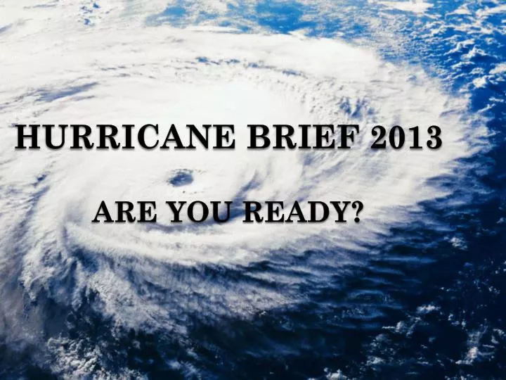 hurricane brief 2013 are you ready