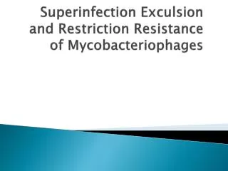 Superinfection Exculsion and Restriction Resistance of Mycobacteriophages