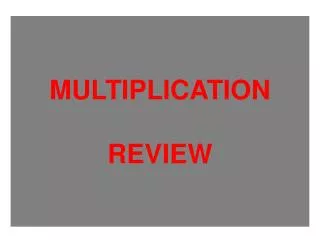 MULTIPLICATION REVIEW