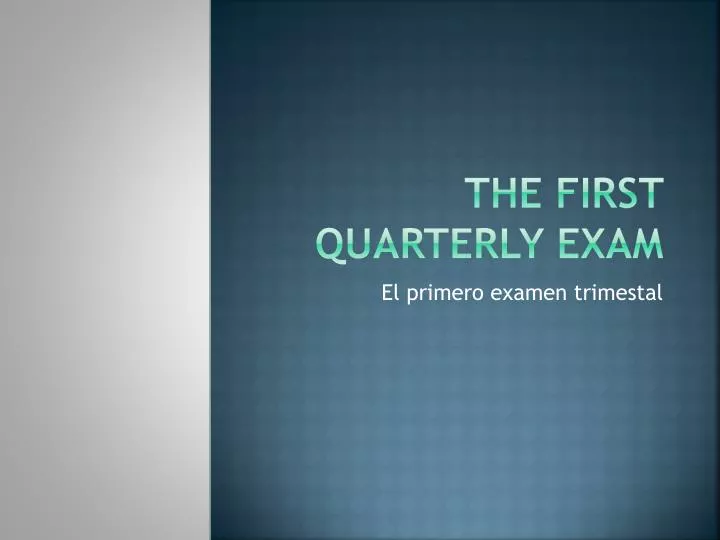 the first quarterly exam