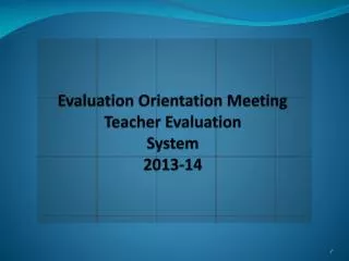 Evaluation Orientation Meeting Teacher Evaluation System 2013-14