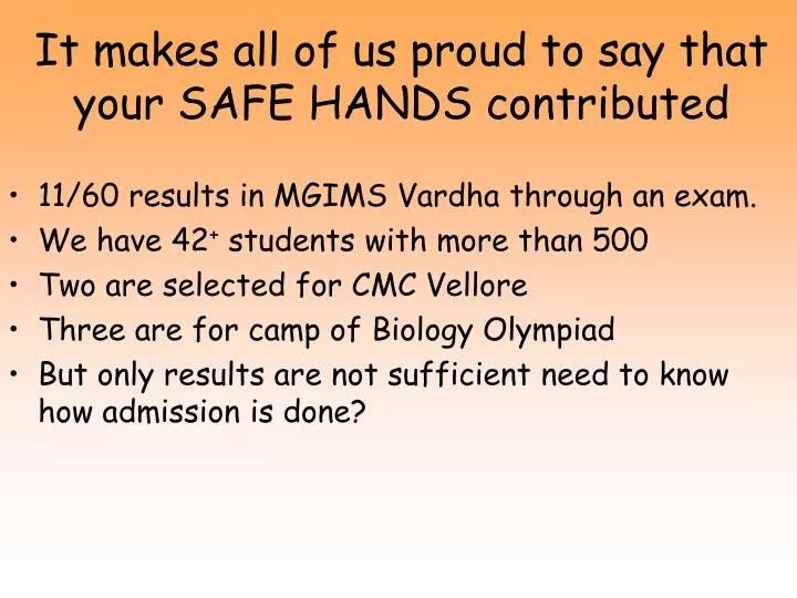 it makes all of us proud to say that your safe hands contributed