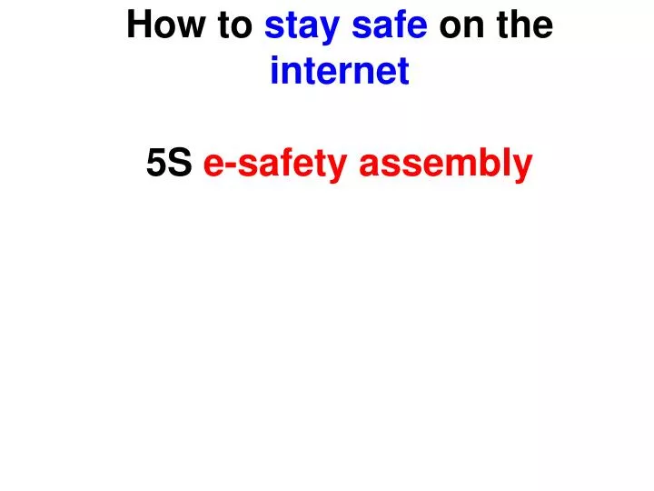 how to stay safe on the internet 5s e safety assembly