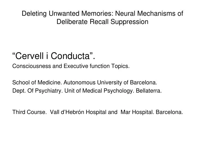 deleting unwanted memories neural mechanisms of deliberate recall suppression