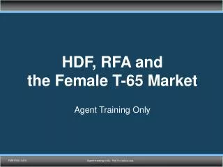 HDF, RFA and the Female T-65 Market Agent Training Only